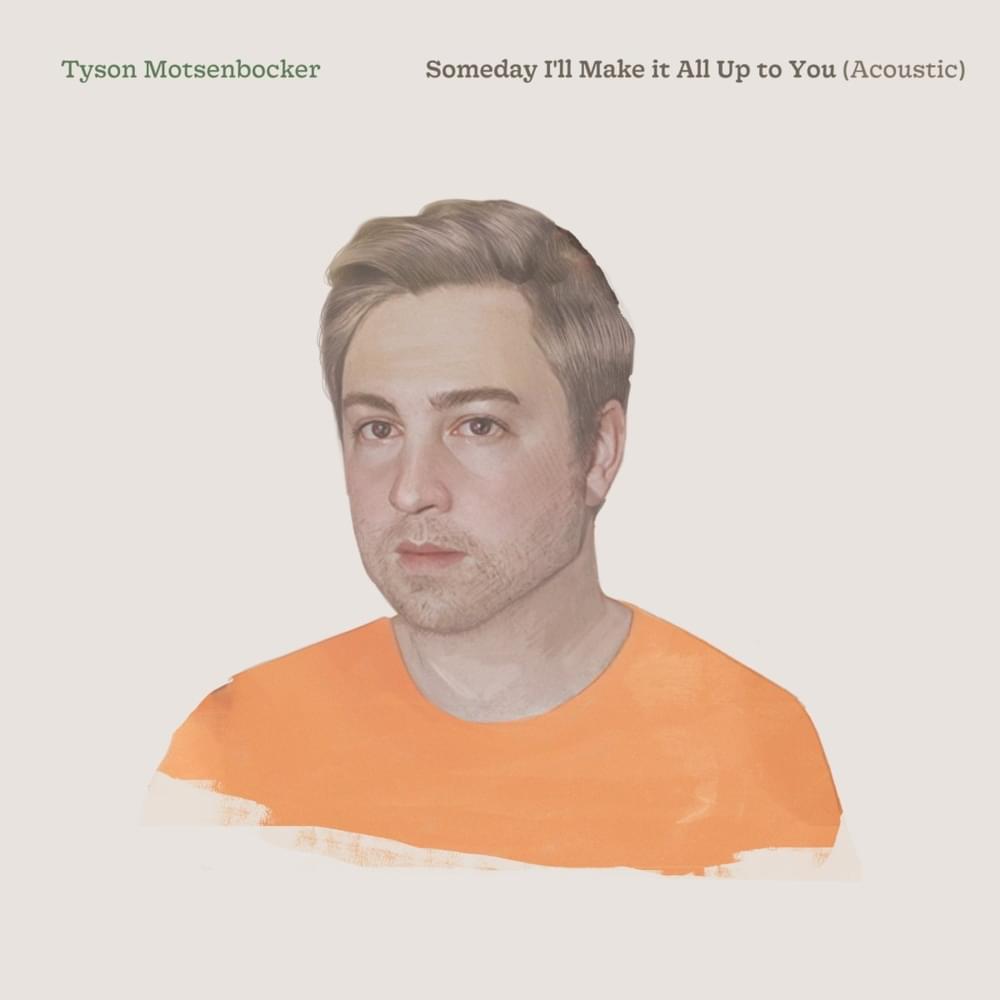 Someday I’ll Make It All up to You (Acoustic)
