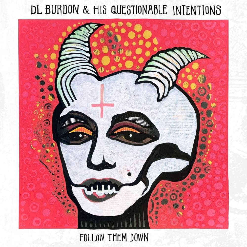 Album cover art for "Follow Them Down" by D L Burdon & D L Burdon & His Questionable Intentions