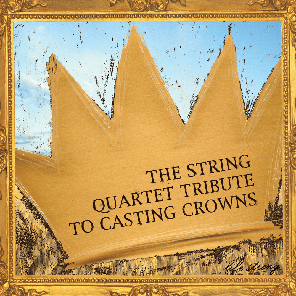The String Quartet Tribute to Casting Crowns