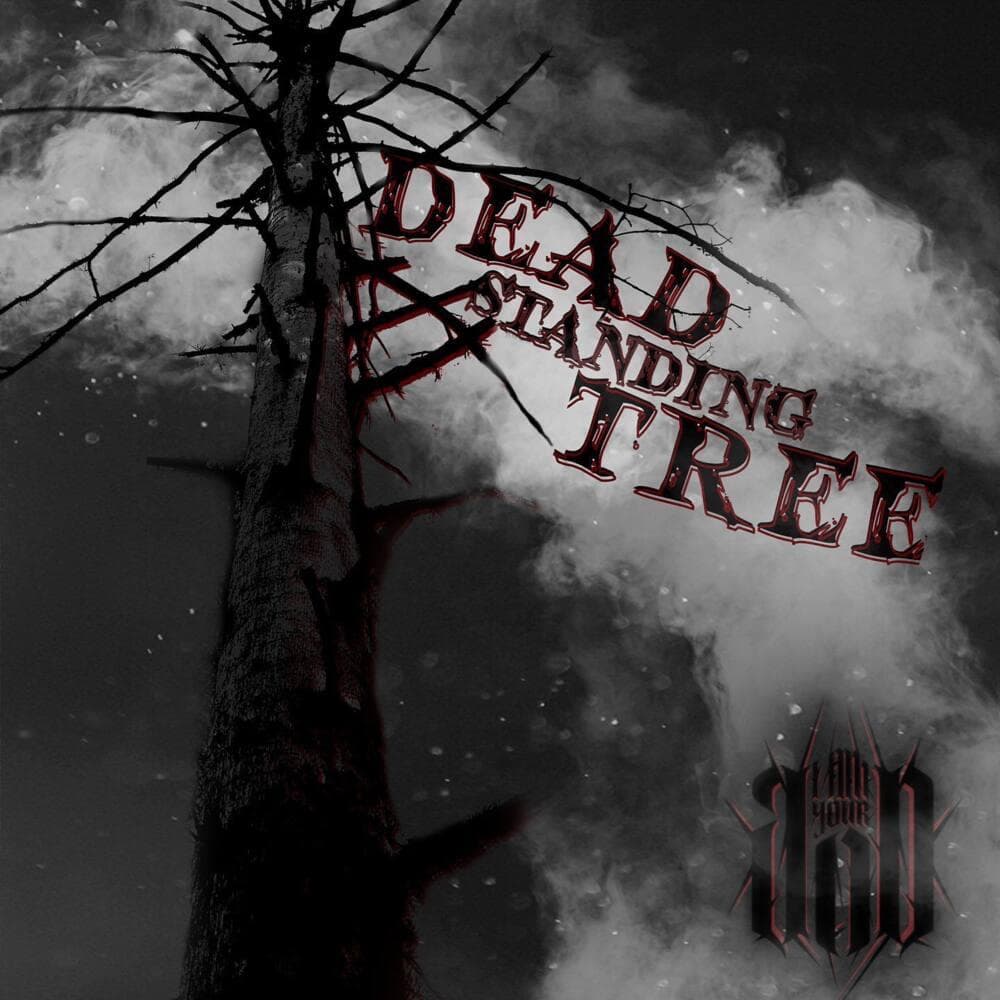 Album cover art for "Dead Standing Tree" by I Am Your God