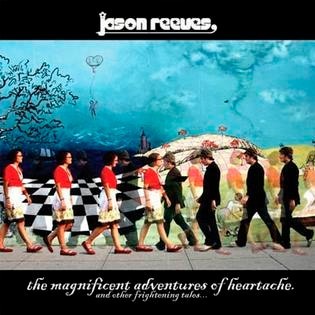 The Magnificent Adventures of Heartache (And Other Frightening Tales...)