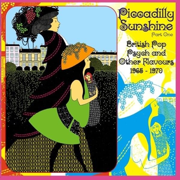 Piccadilly Sunshine, Part 1: British Pop Psych And Other Flavours 1965-1970