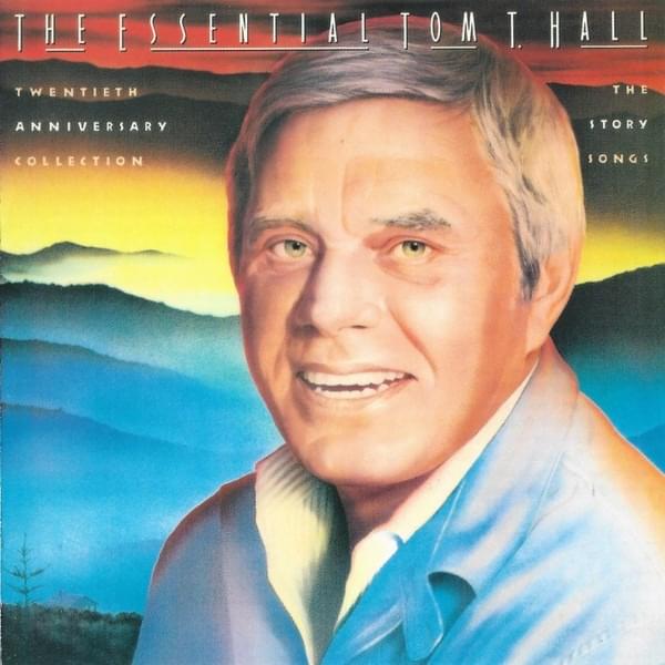 The Essential Tom T. Hall: Twentieth Anniversary Collection/The Story Songs