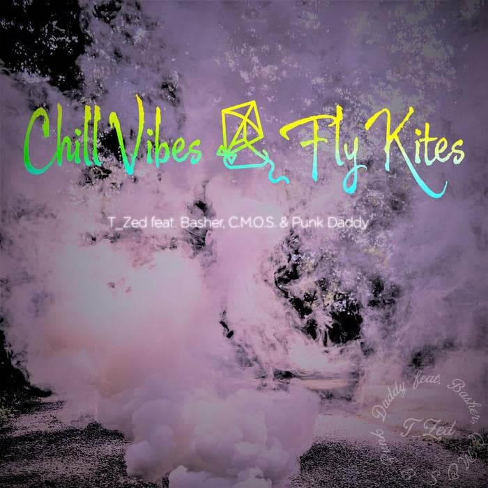 Album cover art for "Chill Vibes & Fly Kites" by T_Zed.13 & Punk Daddy & C-mos & Basher