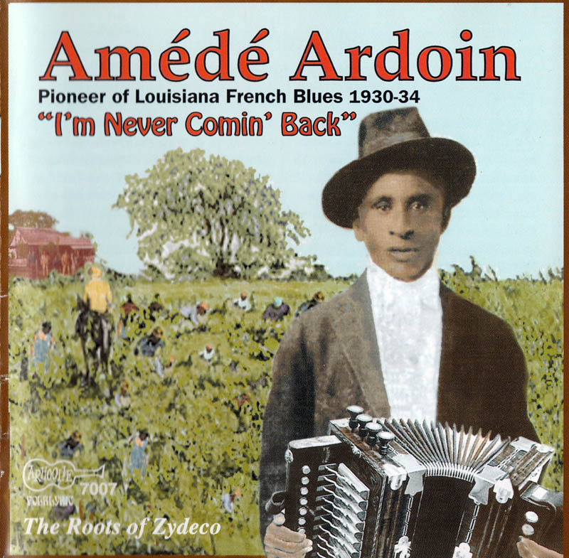 The Roots Of Zydeco - I’m Never Comin’ Back