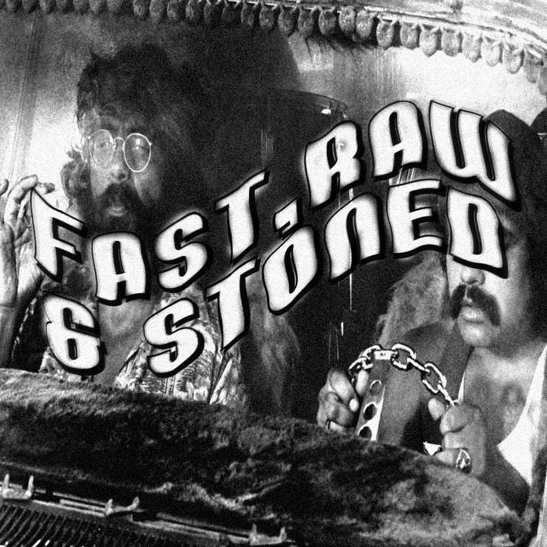 Fast, Raw & Stoned