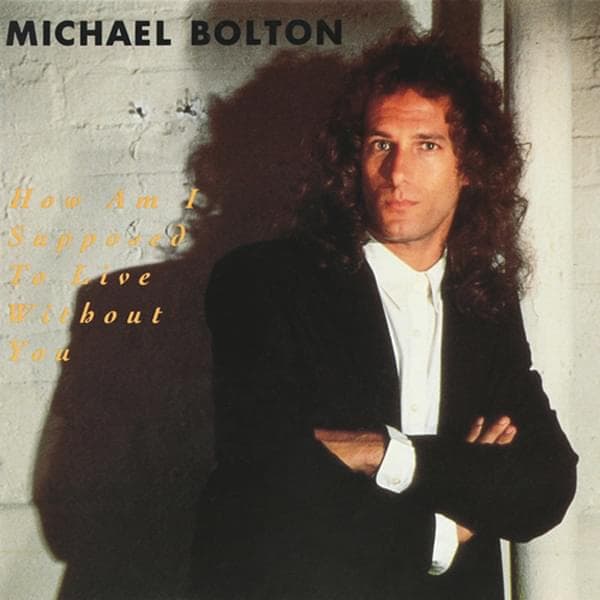 Album cover art for "How Am I Supposed to Live Without You" by Michael Bolton