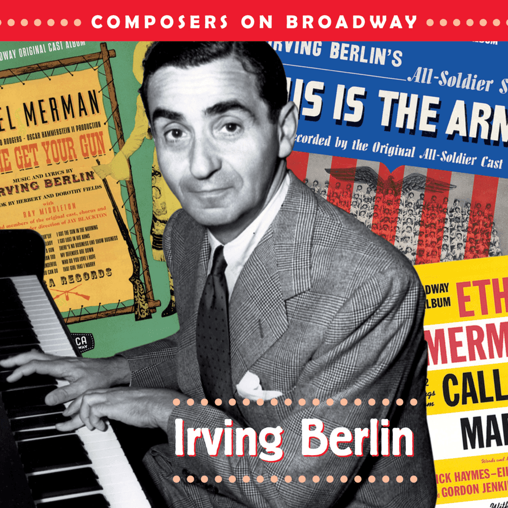 Composers on Broadway: Irving Berlin