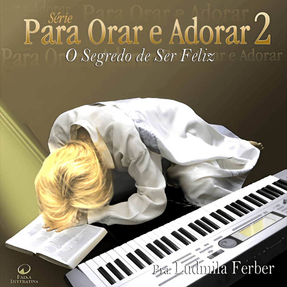 Para Orar e Adorar 2: O Segredo de Ser Feliz