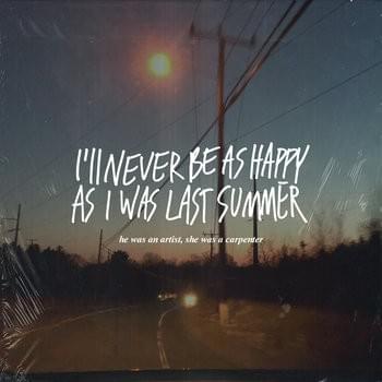 I’ll Never Be As Happy As I Was Last Summer