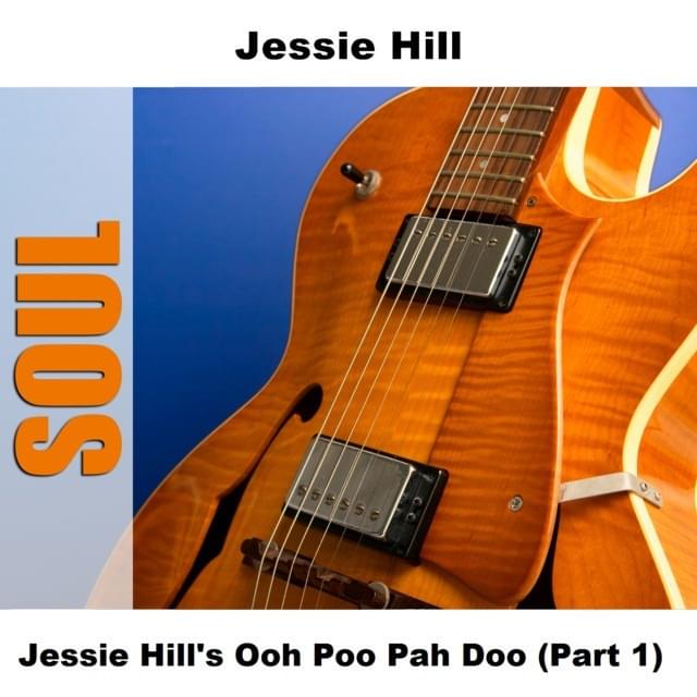 Jessie Hill’s Ooh Poo Pah Doo (Part 1)
