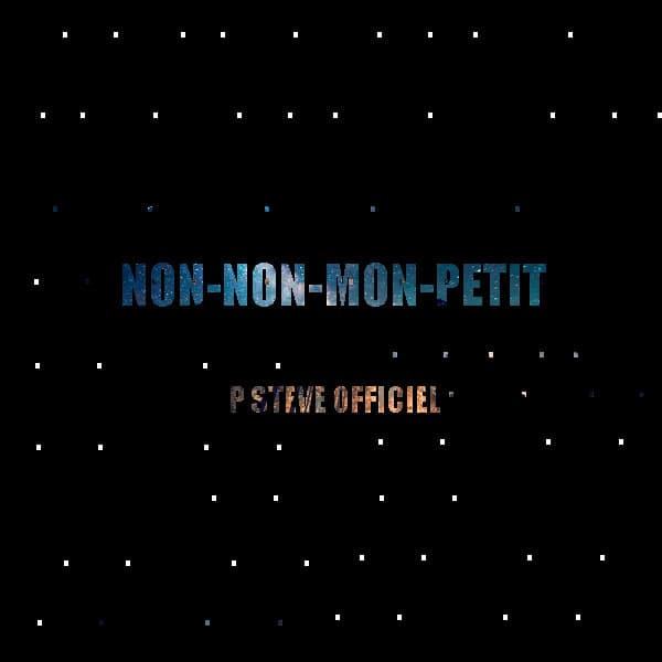 Album cover art for "Non Non Mon Petit" by P Steve Officiel