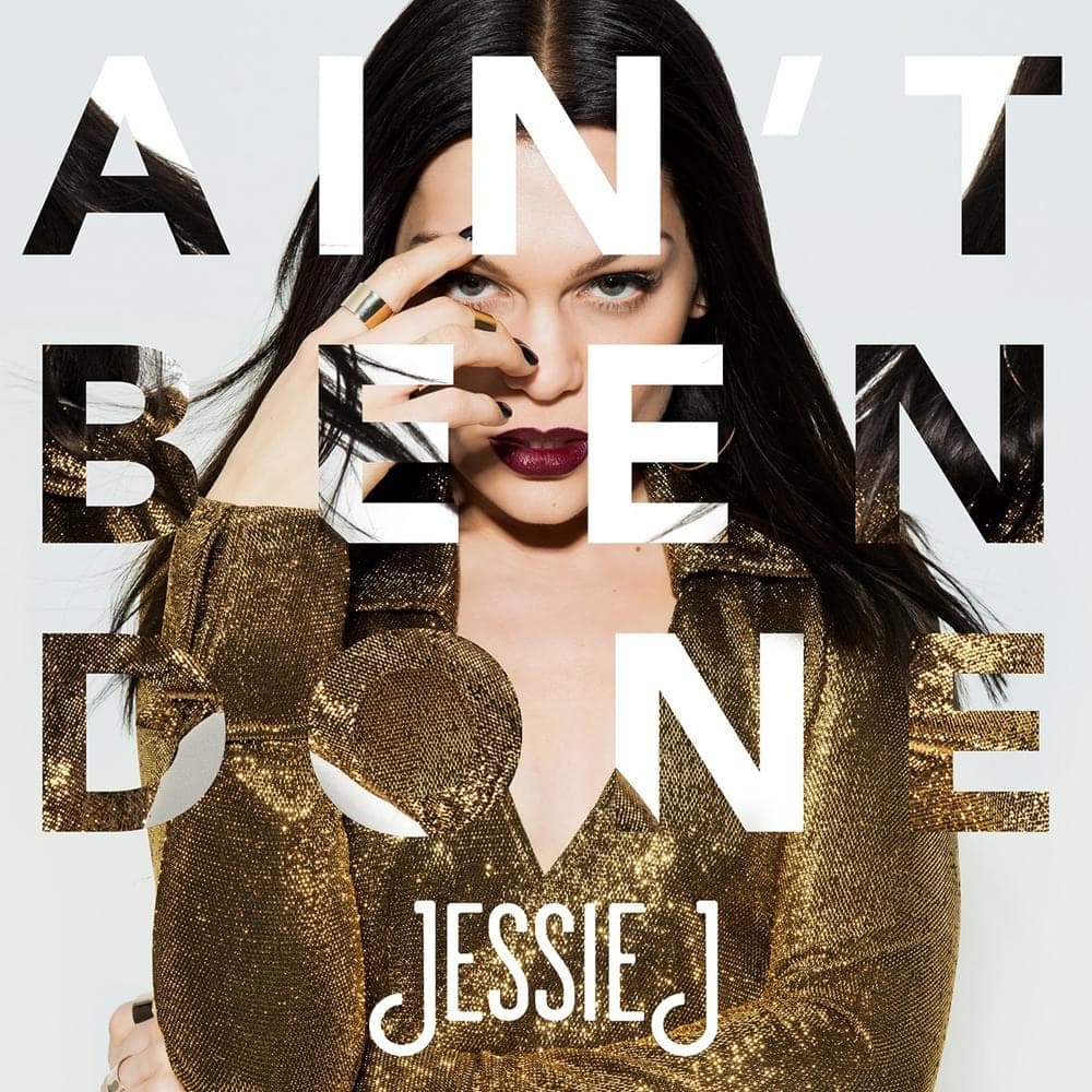 Album cover art for "Ain't Been Done" by Jessie J