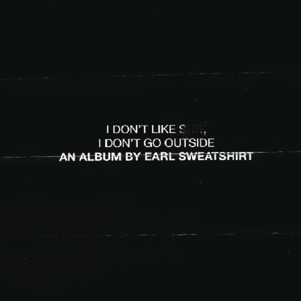 I Don’t Like Shit, I Don’t Go Outside: An Album by Earl Sweatshirt Cover Art