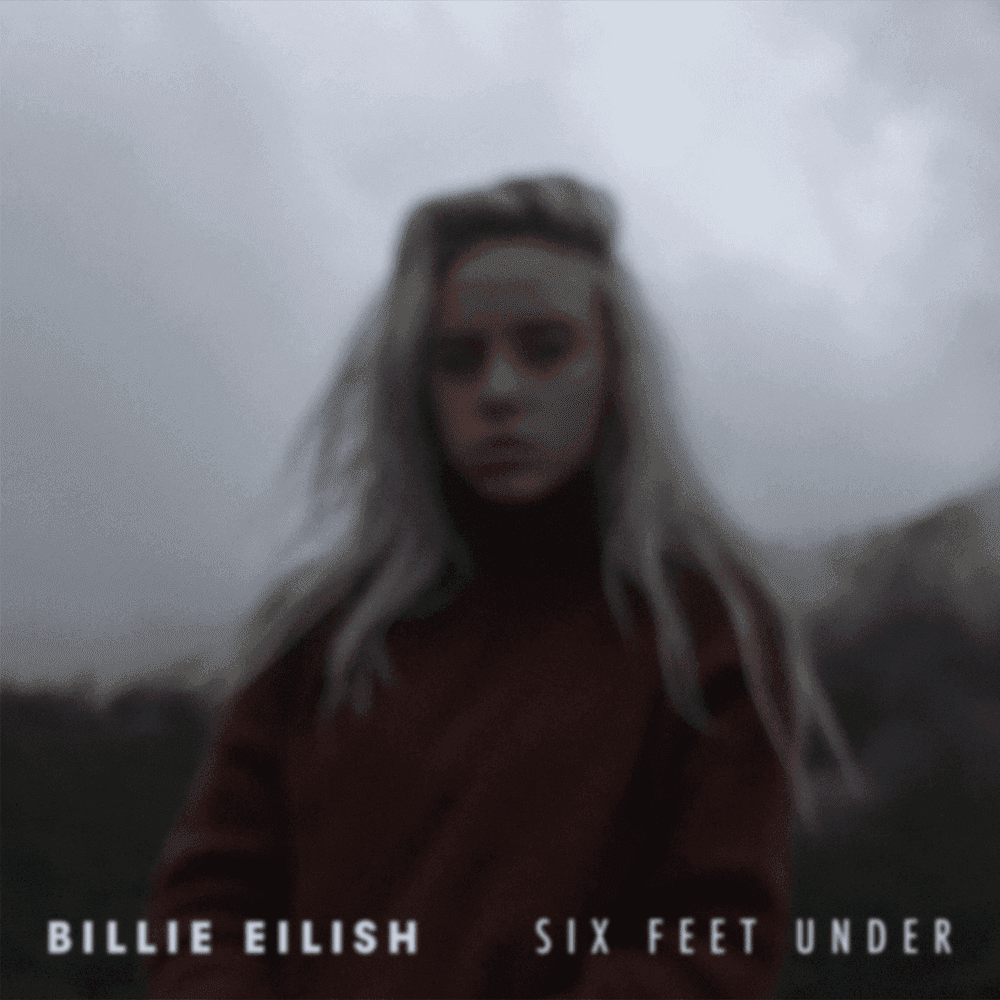Album cover art for "Six Feet Under" by Billie Eilish