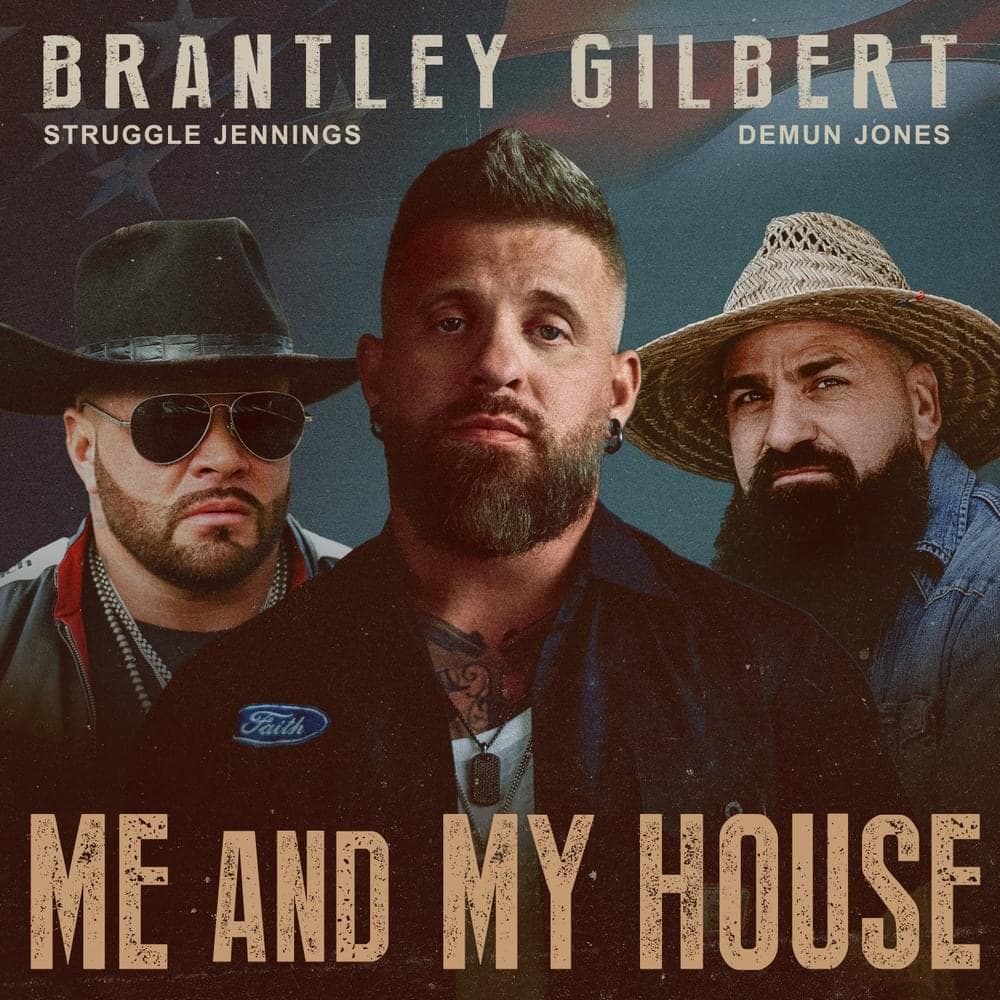 Album cover art for "Me And My House" by Brantley Gilbert & Demun Jones & Struggle Jennings