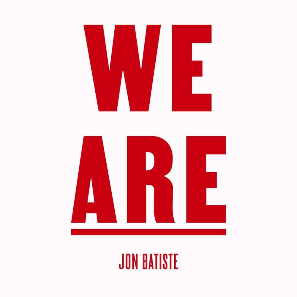 Album cover art for "WE ARE" by Jon Batiste & Autumn Rowe & Brennan Gautier & Braedon Gautier & Craig Adams & Gospel Soul Children Choir & David Gauthier & Saint Augustine High School Marching 100