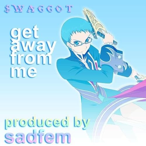 Album cover art for "get away from me" by $WAGGOT