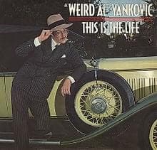 Album cover art for "This Is The Life" by “Weird Al” Yankovic