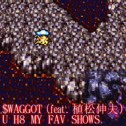 Album cover art for "U H8 MY FAV SHOWS" by $WAGGOT
