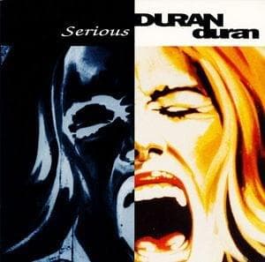 Album cover art for "Serious" by Duran Duran