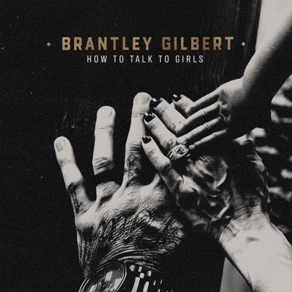 Album cover art for "How To Talk To Girls" by Brantley Gilbert