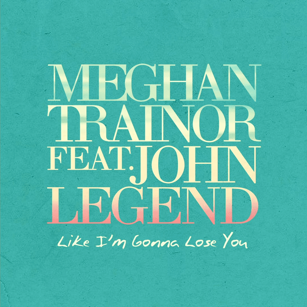 Album cover art for "Like I'm Gonna Lose You" by Meghan Trainor & John Legend