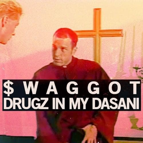 Album cover art for "DRUGZ IN MY DASANI" by $WAGGOT