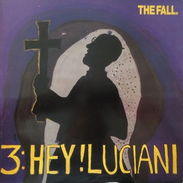 Album cover art for "Hey! Luciani" by The Fall