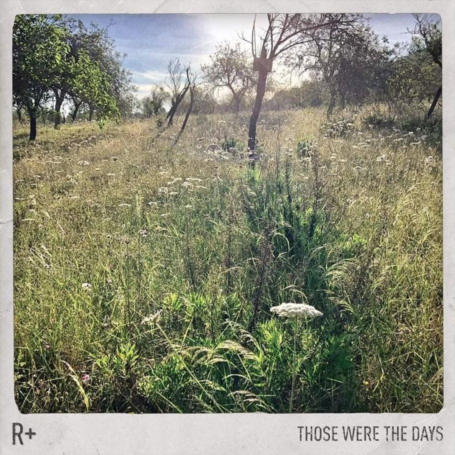 Album cover art for "Those Were The Days" by R Plus (Rapper) & Dido