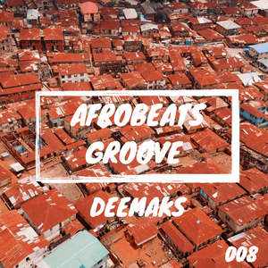 Afrobeats Groove Mix 008