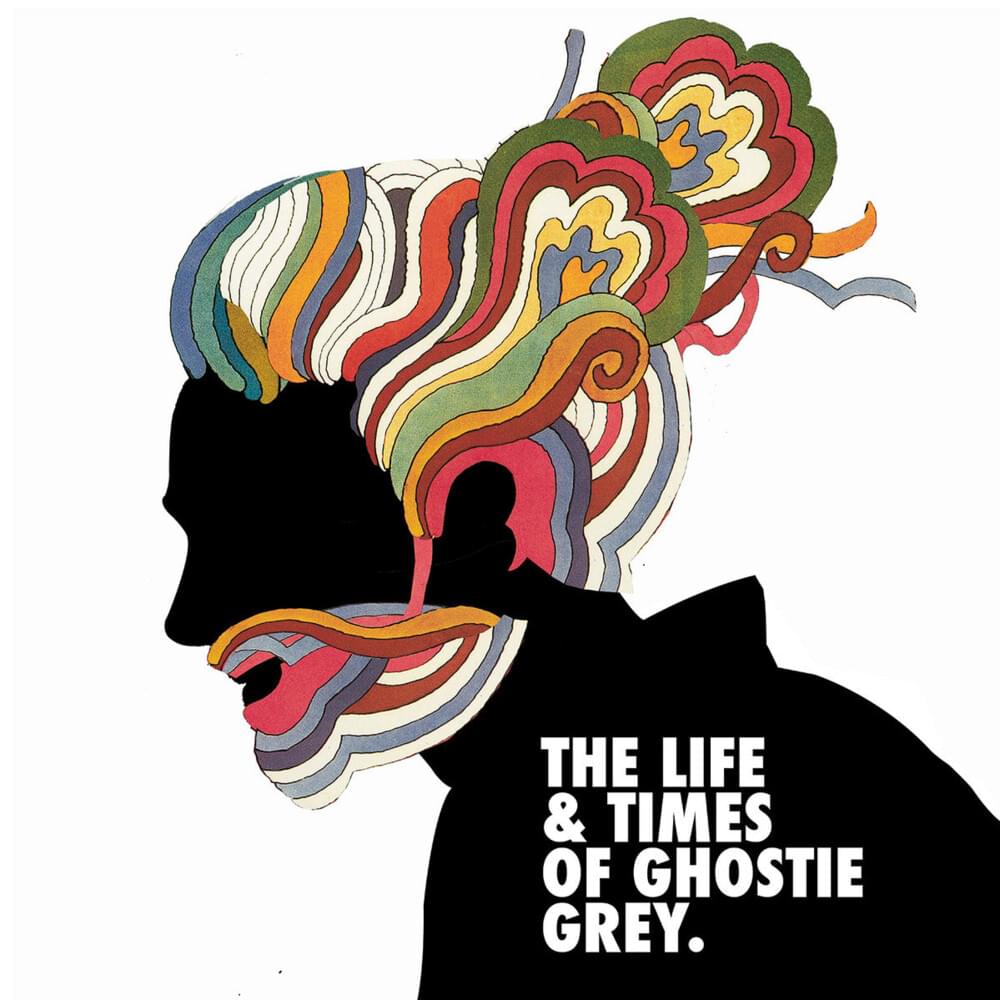 THE LIFE & TIMES OF GHOSTIE GREY