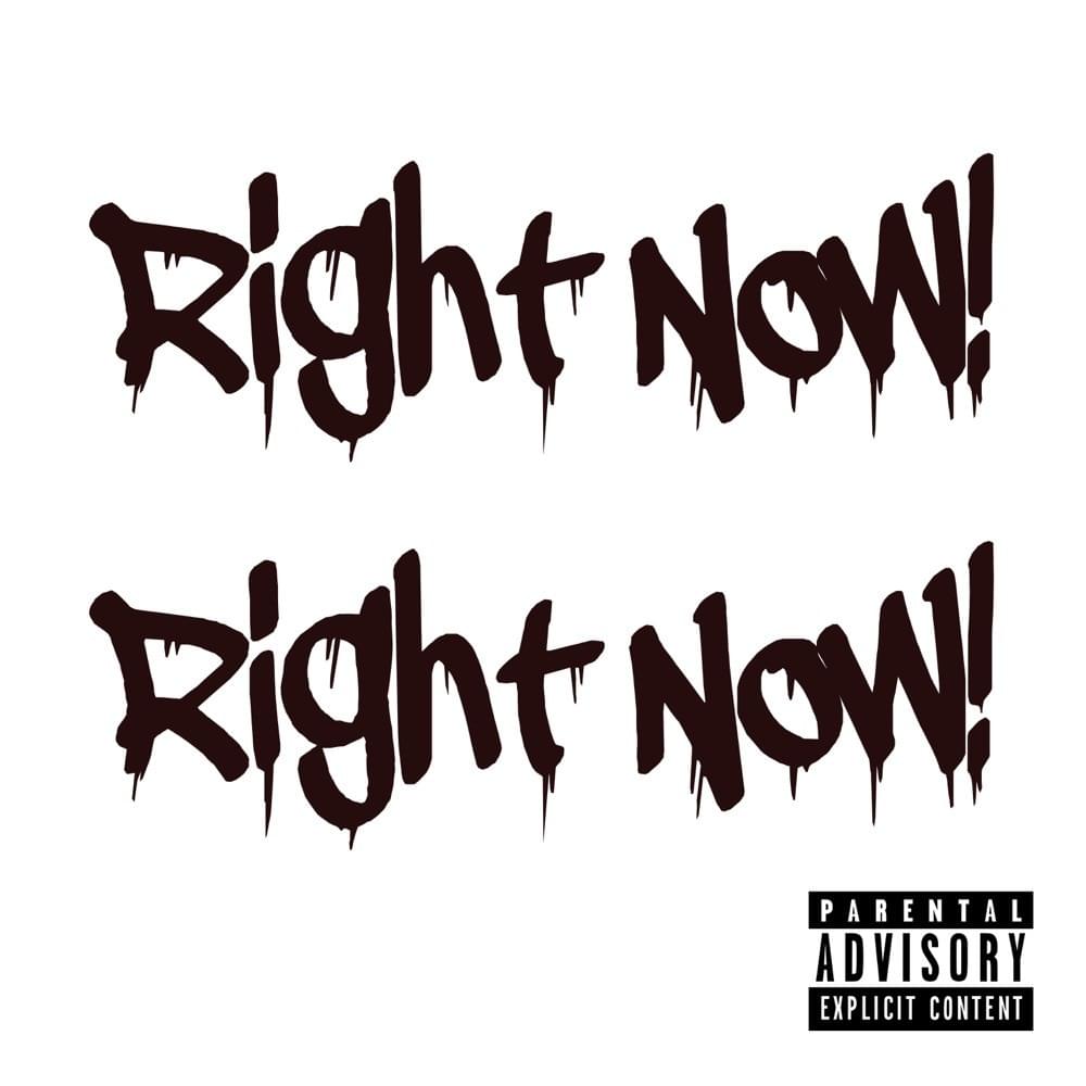 Right Now! Right Now!