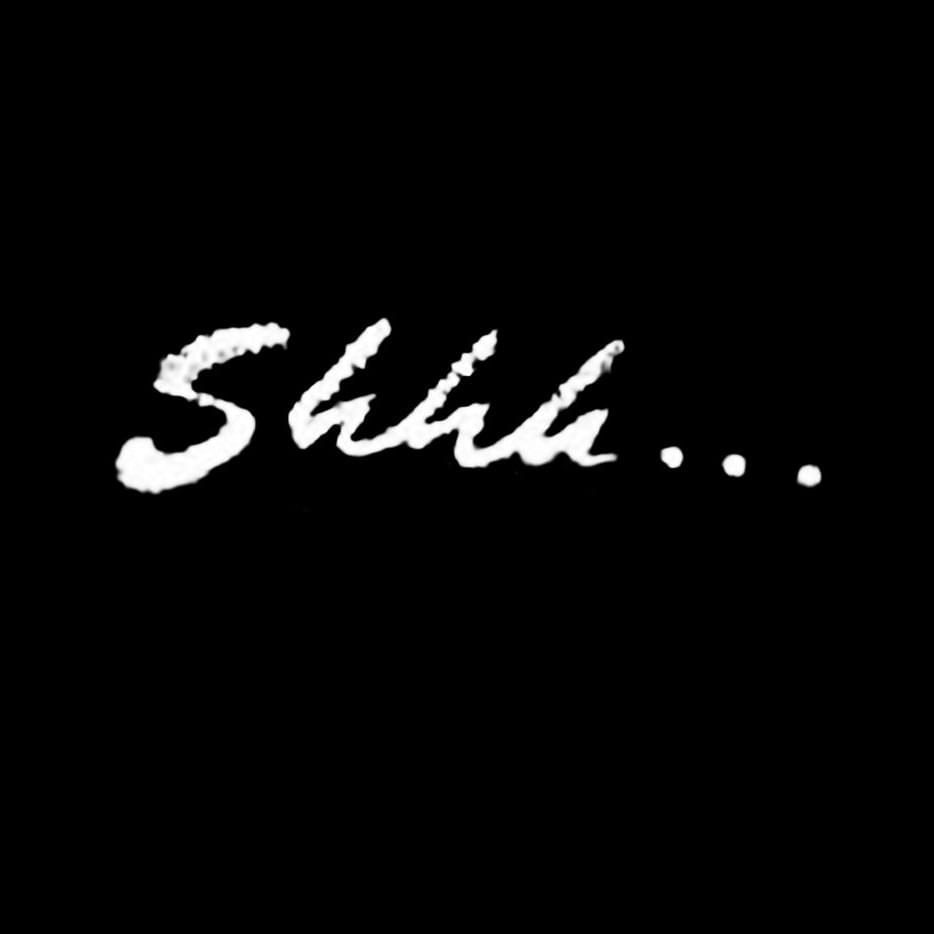 Shhh...