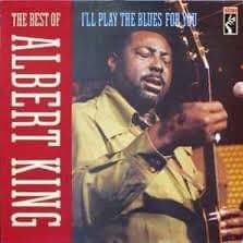 The Best Of Albert King I’ll Play The Blues For You