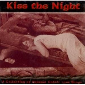 Kiss the Night - A Collection of Unusual Gothic Love Songs