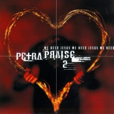 Petra Praise 2: We Need Jesus
