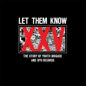 Let Them Know: The Story of Youth Brigade and BYO Records