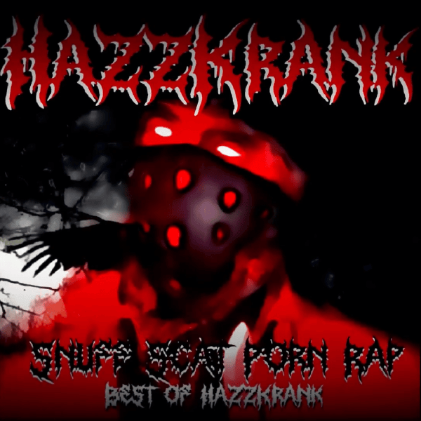 Snuff Scat Porn Rap: Best of HazzKrank