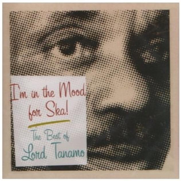 I’m in the Mood for Ska: The Best of Lord Tanamo