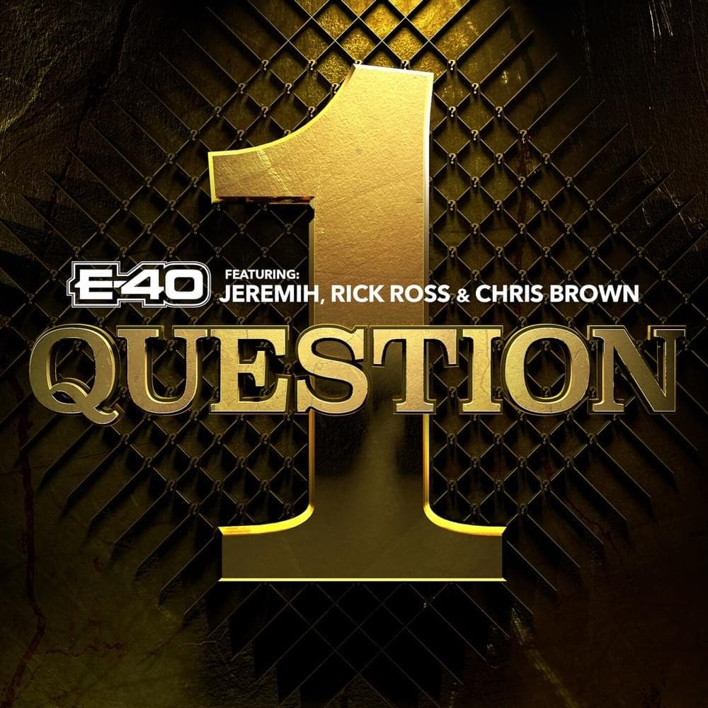 Album cover art for "1 Question" by E-40 & Jeremih & Rick Ross & Chris Brown