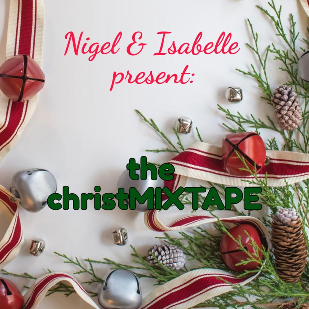Nigel & Isabelle present: the christMIXTAPE
