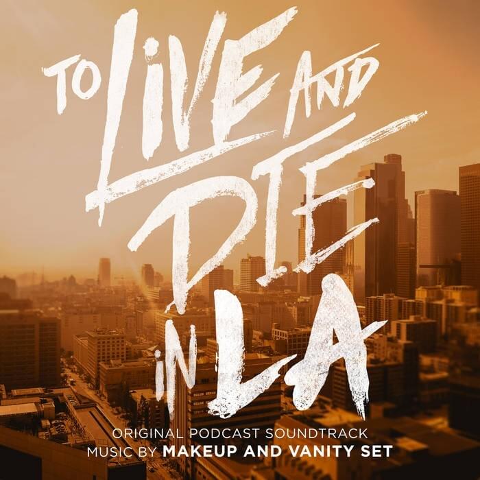 To Live and Die in L.A. (Original Podcast Soundtrack)