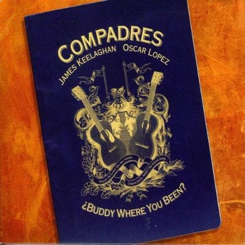 Compadres: ¿Buddy, Where You Been?