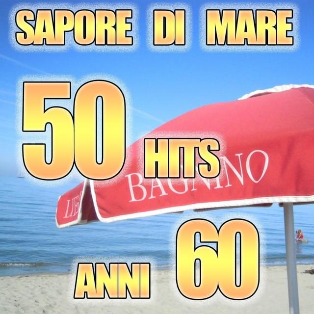Sapore di Mare 50 Hits Anni 60 (I piu’ grandi successi)