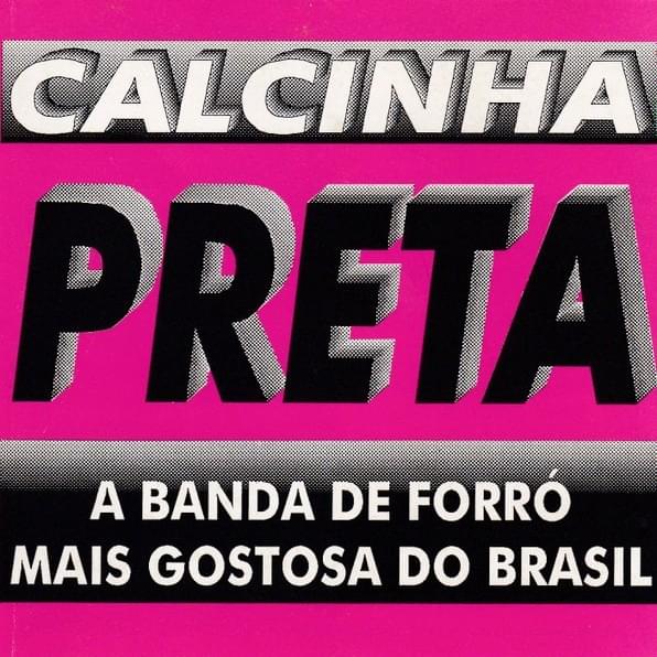 Calcinha Preta, Vol. 1: A Banda de Forró Mais Gostosa do Brasil