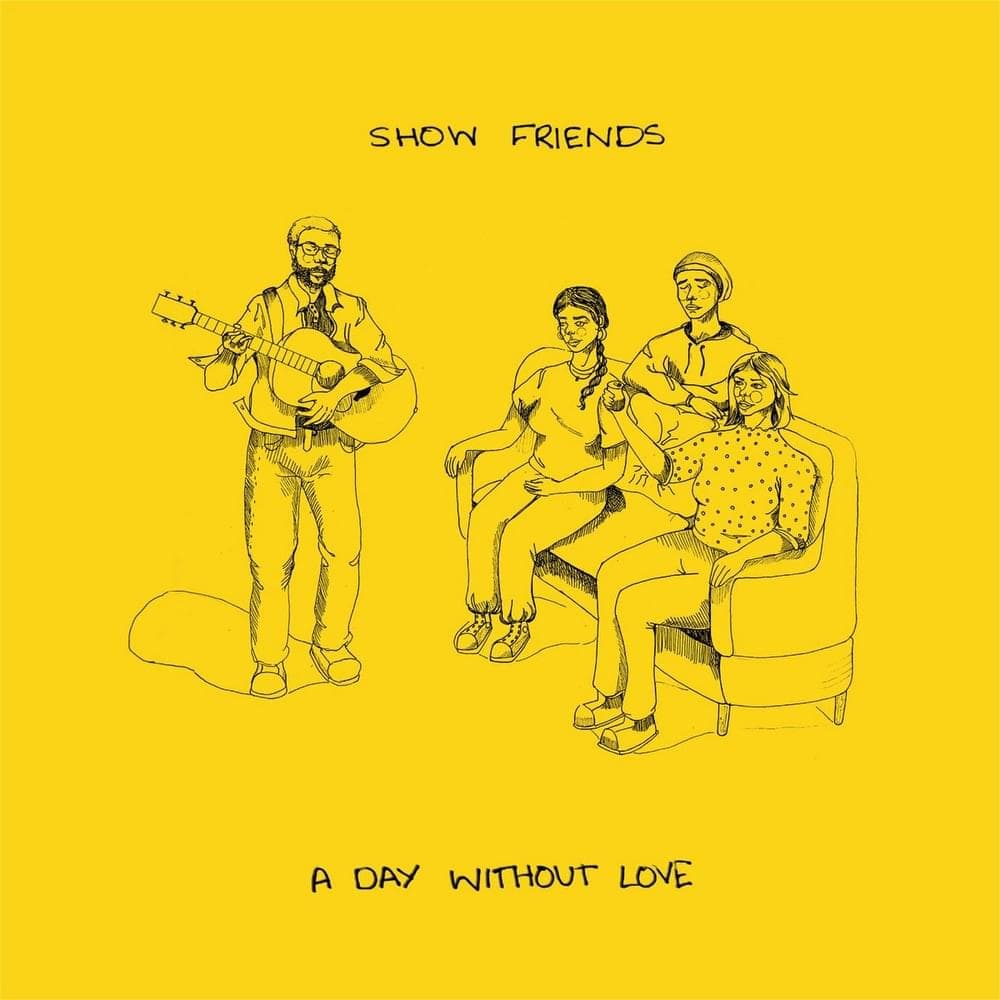 Album cover art for "Show Friends" by A Day Without Love