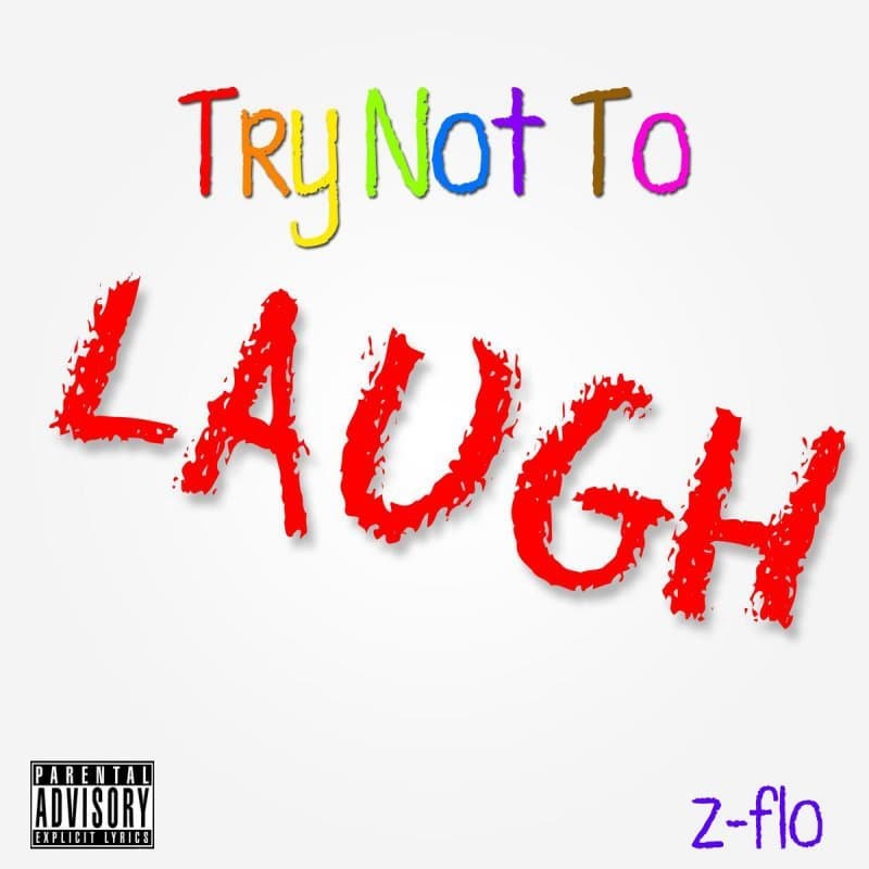 Album cover art for "Z-FLO - Try Not To Laugh" by Z-FLO
