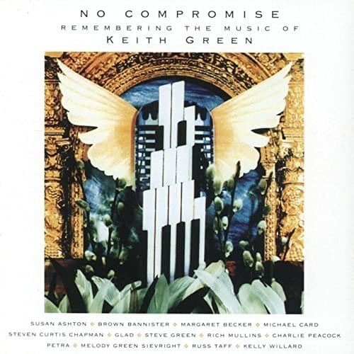 No Compromise - Remembering the Music of Keith Green