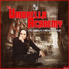 The Umbrella Academy- The Complete Fantasy Playlist